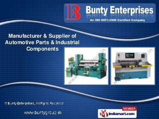 Manufacturer & Supplier of
Automotive Parts & Industrial
       Components
 