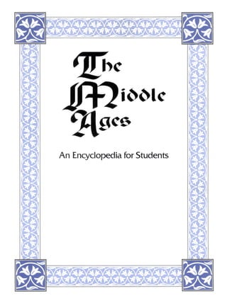 The
Middle
  Ages
An Encyclopedia for Students
 
