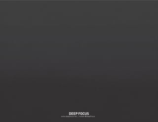 PAGE 31

www.deepfocus.net | twitter @DeepFocus

2014

THE DEEP FOCUS DIGITAL MARKETING OUTLOOK

 