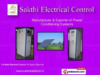 © Sakthi Electrical Control, All Rights Reserved
www.sakthistabilizer.in
Manufacturer & Exporter of Power
Conditioning Systems
 