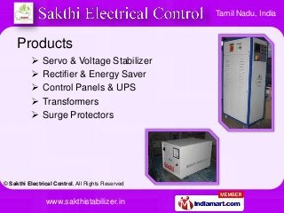 © Sakthi Electrical Control, All Rights Reserved
www.sakthistabilizer.in
Tamil Nadu, India
Products
 Servo & Voltage Stab...