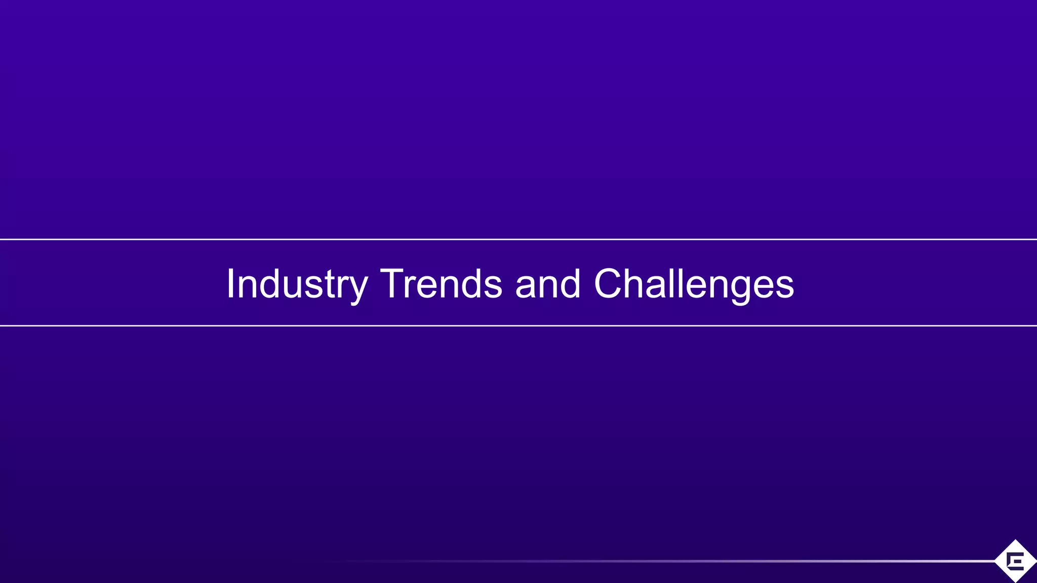 ©2018 Extreme Networks, Inc. All rights reserved
Industry Trends and Challenges
 