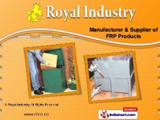 Manufacturer & Supplier of
     FRP Products
 