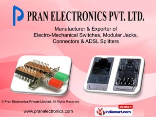 Manufacturer & Exporter of  Electro-Mechanical Switches, Modular Jacks,  Connectors & ADSL Splitters 