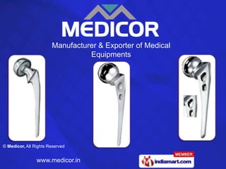 Manufacturer & Exporter of Medical
                                 Equipments




© Medicor, All Rights Reserved


                www.medicor.in
 