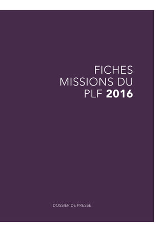 FICHES
MISSIONS DU
PLF 2016
DOSSIER DE PRESSE
 