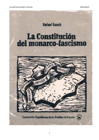 La constitución monarco-fascista Rafael Bosch
1
 