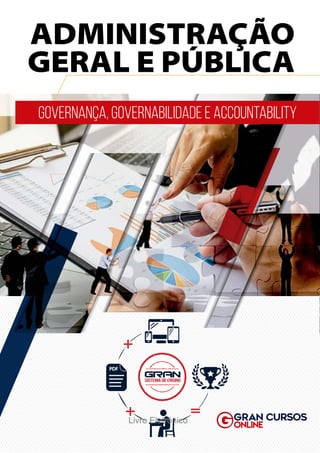 ADMINISTRAÇÃO
GERAL E PÚBLICA
GOVERNANÇA, GOVERNABILIDADE E ACCOUNTABILITY
Livro Eletrônico
 
