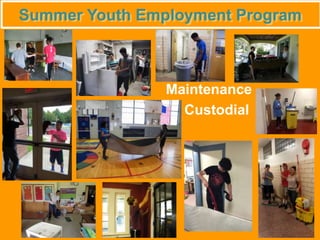 Summer Youth Employment Program
Maintenance
Custodial
 