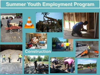 Summer Youth Employment Program
Construction
 