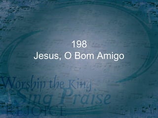 198
Jesus, O Bom Amigo
 