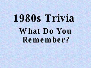 1980s Trivia  What Do You Remember? 
