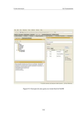 9. IMPLEMENTAÇÃO 9.2. Funcionamento
Figura 9.3: Execução de uma query na versão ﬁnal do NoHR
114
 