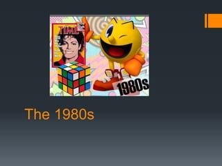 The 1980s
 