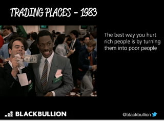 The best way you hurt
rich people is by turning
them into poor people
-
 