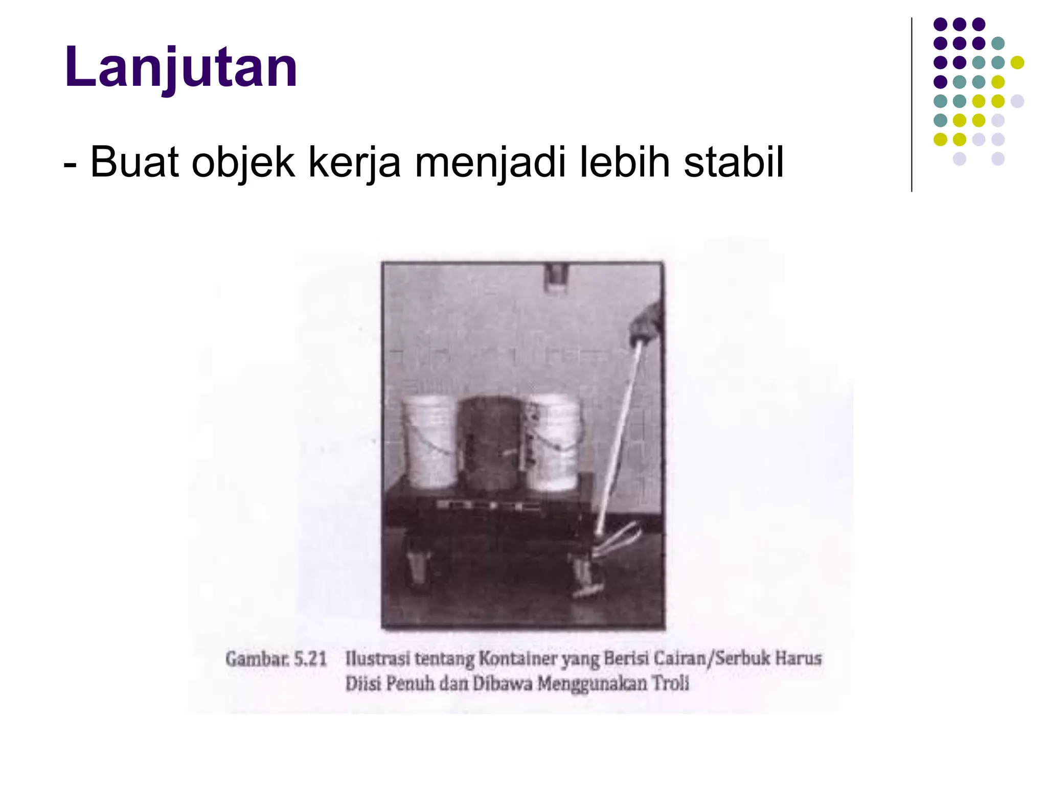 Lanjutan
- Buat objek kerja menjadi lebih stabil
 