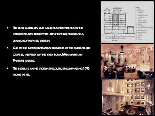 The rich materials and luxurious proportions in the interior spaces reflect the architectural theme of a classically inspired design. One of the most fascinating elements of the interior are carpets, inspired by the traditional Maharashtrian Paithani sarees.  The hotel is a nine storey structure, encompassing 176 rooms in all. 