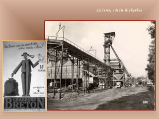 La terre, c'était le charbon
 