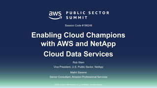 © 2018, Amazon Web Services, Inc. or its affiliates. All rights reserved.
Rob Stein
Vice President, U.S. Public Sector, NetApp
Malini Saxena
Senior Consultant, Amazon Professional Services
Session Code #198248
Enabling Cloud Champions
with AWS and NetApp
Cloud Data Services
 