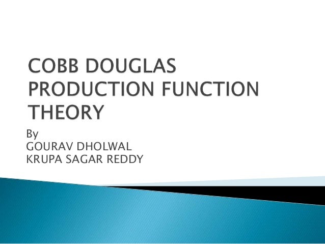 COBB DOUGLAS PRODUCTION FUNCTION THEORY
