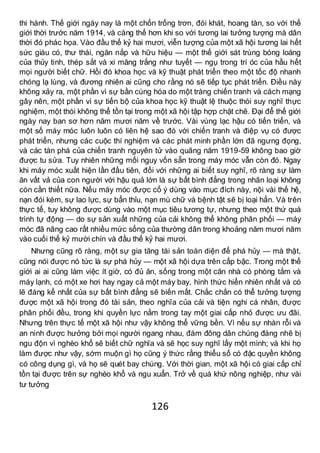 126
thi hành. Thế giới ngày nay là một chốn trống trơn, đói khát, hoang tàn, so với thế
giới thời trước năm 1914, và càng thế hơn khi so với tương lai tưởng tượng mà dân
thời đó phác họa. Vào đầu thế kỷ hai mươi, viễn tượng của một xã hội tương lai hết
sức giàu có, thư thái, ngăn nắp và hữu hiệu — một thế giới sát trùng bóng loáng
của thủy tinh, thép sắt và xi măng trắng như tuyết — ngụ trong trí óc của hầu hết
mọi người biết chữ. Hồi đó khoa học và kỹ thuật phát triển theo một tốc độ nhanh
chóng lạ lùng, và đương nhiên ai cũng cho rằng nó sẽ tiếp tục phát triển. Điều này
không xảy ra, một phần vì sự bần cùng hóa do một tràng chiến tranh và cách mạng
gây nên, một phần vì sự tiến bộ của khoa học kỹ thuật lệ thuộc thói suy nghĩ thực
nghiệm, một thói không thể tồn tại trong một xã hội tập hợp chặt chẽ. Đại để thế giới
ngày nay ban sơ hơn năm mươi năm về trước. Vài vùng lạc hậu có tiến triển, và
một số máy móc luôn luôn có liên hệ sao đó với chiến tranh và điệp vụ có được
phát triển, nhưng các cuộc thí nghiệm và các phát minh phần lớn đã ngưng đọng,
và các tàn phá của chiến tranh nguyên tử vào quãng năm 1919-59 không bao giờ
được tu sửa. Tuy nhiên những mối nguy vốn sẵn trong máy móc vẫn còn đó. Ngay
khi máy móc xuất hiện lần đầu tiên, đối với những ai biết suy nghĩ, rõ ràng sự làm
ăn vất vả của con người với hậu quả lớn là sự bất bình đẳng trong nhân loại không
còn cần thiết nữa. Nếu máy móc được cố ý dùng vào mục đích này, nội vài thế hệ,
nạn đói kém, sự lao lực, sự bẩn thỉu, nạn mù chữ và bệnh tật sẽ bị loại hẳn. Và trên
thực tế, tuy không được dùng vào một mục tiêu tương tự, nhưng theo một thứ quá
trình tự động — do sự sản xuất những của cải không thể không phân phối — máy
móc đã nâng cao rất nhiều mức sống của thường dân trong khoảng năm mươi năm
vào cuối thế kỷ mười chín và đầu thế kỷ hai mươi.
Nhưng cũng rõ ràng, một sự gia tăng tài sản toàn diện để phá hủy — mà thật,
cũng nói được nó tức là sự phá hủy — một xã hội dựa trên cấp bậc. Trong một thế
giới ai ai cũng làm việc ít giờ, có đủ ăn, sống trong một căn nhà có phòng tắm và
máy lạnh, có một xe hơi hay ngay cả một máy bay, hình thức hiển nhiên nhất và có
lẽ đáng kể nhất của sự bất bình đẳng sẽ biến mất. Chắc chắn có thể tưởng tượng
được một xã hội trong đó tài sản, theo nghĩa của cải và tiện nghi cá nhân, được
phân phối đều, trong khi quyền lực nằm trong tay một giai cấp nhỏ được ưu đãi.
Nhưng trên thực tế một xã hội như vậy không thể vững bền. Vì nếu sự nhàn rỗi và
an ninh được hưởng bởi mọi người ngang nhau, đám đông dân chúng đáng nhẽ bị
ngu độn vì nghèo khổ sẽ biết chữ nghĩa và sẽ học suy nghĩ lấy một mình; và khi họ
làm được như vậy, sớm muộn gì họ cũng ý thức rằng thiểu số có đặc quyền không
có công dụng gì, và họ sẽ quét bay chúng. Với thời gian, một xã hội có giai cấp chỉ
tồn tại được trên sự nghèo khổ và ngu xuẩn. Trở về quá khứ nông nghiệp, như vài
tư tưởng
 
