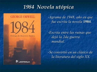 1984  Novela utópica ,[object Object],[object Object],[object Object]
