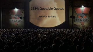 1984: Quotable Quotes
Yannick Burkard
 