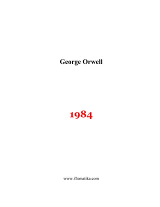 George Orwell




   1984




 www.iTematika.com
 