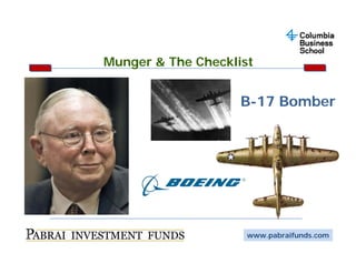 Munger & The Checklist


                    B-17 Bomber




                     www.pabraifunds.com
 