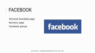 FACEBOOK
Personal (branded) page
Business page
Facebook groups
@LISALFLOWERS ~ LFLOWERS@FLOWERSMEDIAMATTERS.COM ~ APRIL 13, 2016
 