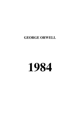 GEORGE ORWELL
1984
 