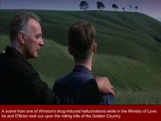 A scene from one of Winston's drug-induced hallucinations while in the Ministry of Love:
he and O'Brien look out upon the rolling hills of the Golden Country.
 