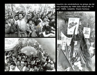 Comício da candidatura na praça da Sé
nas eleições de 1989 (São Paulo-SP, 17
set. 1989). Crédito: Paulo Torraca
pauta da epoca
pauta da epoca
 