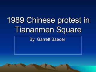 1989 Chinese protest in Tiananmen Square By :  Garrett   Baeder   