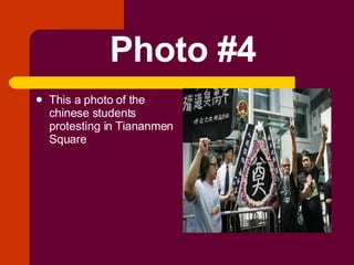 Photo #4 This a photo of the chinese students protesting in Tiananmen Square 
