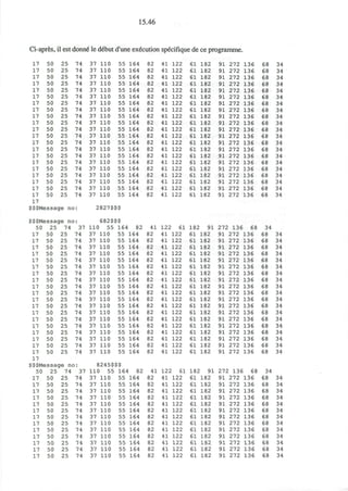 15.46
Ci-apres, il est donne' le d6but d'une execution specifique de ce programme.
17
17
17
17
17
17
17
17
17
17
17
17
17
17
17
17
17
17
17
17
17
50
50
50
50
50
50
50
50
50
50
50
50
50
50
50
50
50
50
50
50
50
25
25
25
25
25
25
25
25
25
25
25
25
25
25
25
25
25
25
25
25
25
74
74
74
74
74
74
74
74
74
74
74
74
74
74
74
74
74
74
74
74
74
X 1
$$$Message no:
$$$Message no:
50
17
17
17
17
17
17
17
17
17
17
17
17
17
17
17
17
17
17
17
25
50
50
50
50
50
50
50
50
50
50
50
50
50
50
50
50
50
50
50
74
25
25
25
25
25
25
25
25
25
25
25
25
25
25
25
25
25
25
25
37
74
74
74
74
74
74
74
74
74
74
74
74
74
74
74
74
74
74
74
$$$Message no:
50
17
17
17
17
17
17
17
17
17
17
17
17
17
25
50
50
50
50
50
50
50
50
50
50
50
50
50
74
25
25
25
25
25
25
25
25
25
25
25
25
25
37
74
74
74
74
74
74
74
7 4
74
74
74
74
74
37
37
37
37
37
37
37
37
37
37
37
37
37
37
37
37
37
37
37
37
37
110
110
110
110
110
110
110
110
110
110
110
110
110
110
110
110
110
110
110
110
110
55
55
55
55
55
55
55
55
55
55
55
55
55
55
55
55
55
55
55
55
55
2827$$$
11C
37
37
37
37
37
37
37
37
37
37
37
37
37
37
37
37
37
37
37
1
682$$$
) 55
110
110
110
110
110
110
110
110
110
110
110
110
110
110
110
110
110
110
110
16'
55
55
55
55
55
55
55
55
55
55
55
55
55
55
55
55
55
55
55
3245$$$
110 55
37
37
37
37
37
37
37
37
37
37
37
37
37
110
110
110
110
110
110
110
110
110
110
110
110
110
164
164
164
164
164
164
164
164
164
164
164
164
164
164
164
164
164
164
164
164
164
 82
164
164
164
164
164
164
164
164
164
164
164
164
164
164
164
164
164
164
164
164 82
55
55
55
55
55
55
55
55
55
55
55
55
55
164
164
164
164
164
164
164
164
164
164
164
164
164
82
82
82
82
82
82
82
82
82
82
82
82
82
82
82
82
82
82
82
82
82
41
82
82
82
82
82
82
82
82
82
82
82
82
82
82
82
82
82
82
82
41
82
82
82
82
82
82
82
82
82
82
82
82
82
41
41
41
41
41
41
41
41
41
41
41
41
41
41
41
41
41
41
41
41
41
122
122
122
122
122
122
122
122
122
122
122
122
122
122
122
122
122
122
122
122
122
122 61
41
41
41
41
41
41
41
41
41
41
41
41
41
41
41
41
41
41
41
122
122
122
122
122
122
122
122
122
122
122
122
122
122
122
122
122
122
122
122 61
41
41
41
41
41
41
41
41
41
41
41
41
41
122
122
122
122
122
122
122
122
122
122
122
122
122
61
61
61
61
61
61
61
61
61
61
61
61
61
61
61
61
61
61
61
61
61
182
182
182
182
182
182
182
182
182
182
182
182
182
182
182
182
182
182
182
182
182
182 91
61
61
61
61
61
61
61
61
61
61
61
61
61
61
61
61
61
61
61
182
182
182
182
182
182
182
182
182
182
182
182
182
182
182
182
182
182
182
182 91
61
61
61
61
61
61
61
61
61
61
61
61
61
182
182
182
182
182
182
182
182
182
182
182
182
182
91
91
91
91
91
91
91
91
91
91
91
91
91
91
91
91
91
91
91
91
91
27i
91
91
91
91
91
91
91
91
91
91
91
91
91
91
91
91
91
91
91
272
272
272
272
272
272
272
272
272
272
272
272
272
272
272
272
272
272
272
272
272
136
136
136
136
136
136
136
136
136
136
136
136
136
136
136
136
136
136
136
136
136
! 136 68
272
272
272
272
272
272
272
272
272
272
272
272
272
272
272
272
272
272
272
136
136
136
136
136
136
136
136
136
136
136
136
136
136
136
136
136
136
136
272 136 68
91
91
91
91
91
91
91
91
91
91
91
91
91
272
272
272
272
272
272
272
272
272
272
272
272
272
136
136
136
136
136
136
136
136
136
136
136
136
136
68
68
68
68
68
68
68
68
68
68
68
68
68
68
68
68
68
68
68
68
68
34
68
68
68
68
68
68
68
68
68
68
68
68
68
68
68
68
68
68
68
34
68
68
68
68
68
68
68
68
60
68
68
68
68
34
34
34
34
34
34
34
34
34
34
34
34
34
34
34
34
34
34
34
34
34
34
34
34
34
34
34
34
34
34
34
34
34
34
34
34
34
34
34
34
34
34
34
34
34
34
34
34
34
34
34
34
34
 