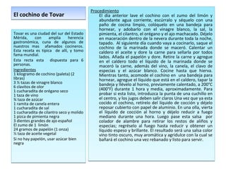 El cochino de Tovar Procedimiento El día anterior lave el cochino con el zumo del limón y abundante agua corriente, escúrralo y séquelo con una paño de cocina limpio, colóquelo en una bandeja para hornear, y adobarlo con el vinagre blanco, la sal, la pimienta, el cilantro, el orégano y el ajo machacado. Déjelo en maceración dentro de la nevera durante toda la noche, tapado.  Al siguiente día cuando vaya a cocinarlo, saque el cochino de la marinada donde se maceró. Calentar un caldero el aceite y dore la carne para sellarla por todos lados. Añada el papelón y dore. Retire la carne y agregue en el caldero todo el líquido de la marinada donde se maceró la carne, además del vino, la canela, el clavo de especias y el azúcar blanco. Cocine hasta que hierva. Mientras tanto, acomode el cochino en  una bandeja para hornear, agregue el líquido que está en el caldero, tapar la bandeja y llévelo al horno, previamente calentado, a 200°C (400°F) durante 1 hora y media, aproximadamente. Para probar si esta listo, introduzca la punta de una cuchillo en el centro, y los jugos deben salir claros Una vez que ya esta cocido el cochino, retírelo del líquido de cocción y déjelo reposar cubierto con papel de aluminio. En una olla, vierta el líquido de cocción al horno y déjelo reducir a fuego mediano durante una hora. Luego pase esta salsa  por colador de alambre para retirar los restos de aliños y especias; regréselo al fuego hasta reducir y obtener un líquido espeso y brillante. El resultado será una salsa color vino tinto oscuro, muy aromática y agridulce con la cual se bañará el cochino una vez rebanado y listo para servir. Tovar es una ciudad del sur del Estado Mérida, con amplia herencia gastronómica, cuna de algunos de nuestros mas  afamados cocineros. Esta receta es típica  de allí, y tomo fama mundial.  Esta recta esta  dispuesta para 6 personas. Ingredientes 1 kilogramo de cochino (paleta) (2 libras) 3 ½ tazas de vinagre blanco  6 clavitos de olor  1 cucharadita de orégano seco 1 taza de vino  ¾ taza de azúcar 1 ramita de canela entera 1 cucharadita de sal 1 cucharadita de cilantro seco y molido 1 pizca de pimienta negra 3 dientes grandes de ajo español El zumo de 1  limón 24 gramos de papelón (1 onza)  ½ taza de aceite vegetal Si no hay papelón, usar azúcar bien negra 