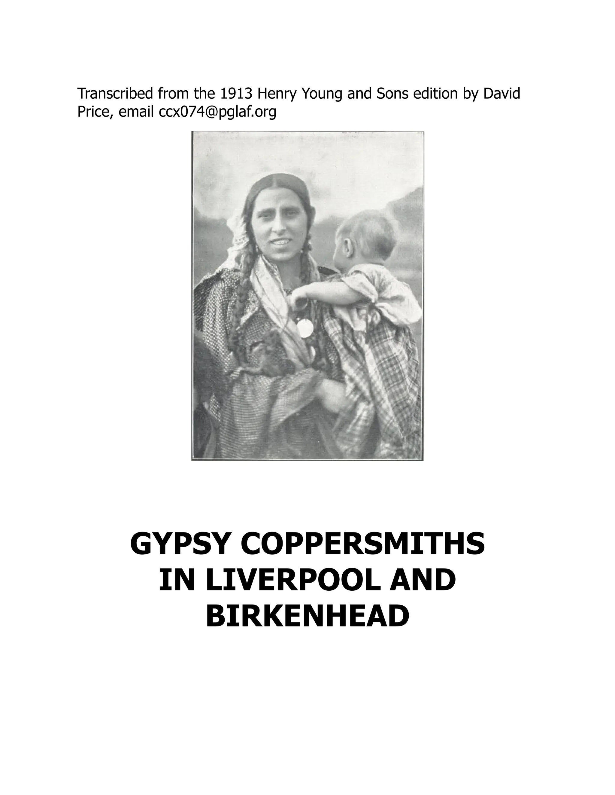 Transcribed from the 1913 Henry Young and Sons edition by David
Price, email ccx074@pglaf.org
GYPSY COPPERSMITHS
IN LIVERPOOL AND
BIRKENHEAD
 