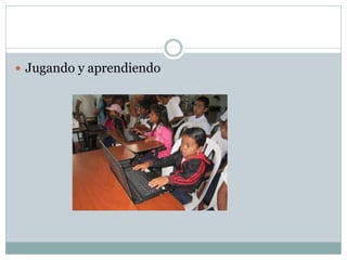  Jugando y aprendiendo
 