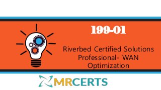 199-01
Riverbed Certified Solutions
Professional- WAN
Optimization
 