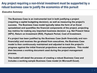 7
Identify major areas of revenue and cost assets and their
key drivers
Identify true value (i.e. revenue and costs):
By function/activity
By process
By product/client type
Quantify the financial impact of improvement opportunities
from streams
Validate business case and gain sign-off
The business case stream identifies areas of opportunity and quantifies the
improvement potential
OBJECTIVES CRITICAL SUCCESS FACTORS
Understanding of the business case within the project
Access to key data and knowledge holders within client
Availability of key resources to validate findings
Timely input from streams
SCOPE
Summary analysis of costs and revenues
Detailed analysis of operating costs
DELIVERABLES
Detailed breakdown of current costs and revenues
Quantification of financial impact of early wins
Benefits case estimate for improvement potential in costs
and revenues:
Including payback periods
Input to design of benefits-tracking mechanism
ACTIVITIES
Conduct focus interview
Analyze financials
Build business model
Build top-down business case
Analyze benefits from team
Build bottoms-up benefits case
Prepare business case for benefits-tracking
Business Case Stream Charter
 