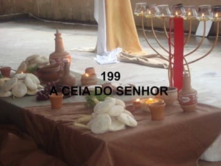 199
A CEIA DO SENHOR
 