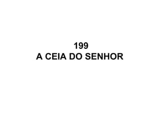 199
A CEIA DO SENHOR
 