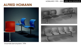 MOBILIARIO 1990 – 2000 . ARQ. ANA GONZÁLEZ
ALFRED HOMANN
Ensamble benchsystem. 1994
 