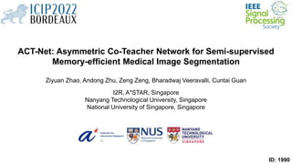 [ICIP 2022] ACT-NET: Asymmetric Co-Teacher Network for Semi-Supervised ...