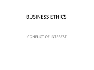 BUSINESS ETHICS
CONFLICT OF INTEREST
 