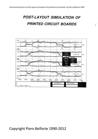 Historical brochure on Post-layout simulation of printed circuit boards by Piero Belforte 1990
Copyright Piero Belforte 1990-2012
1
 