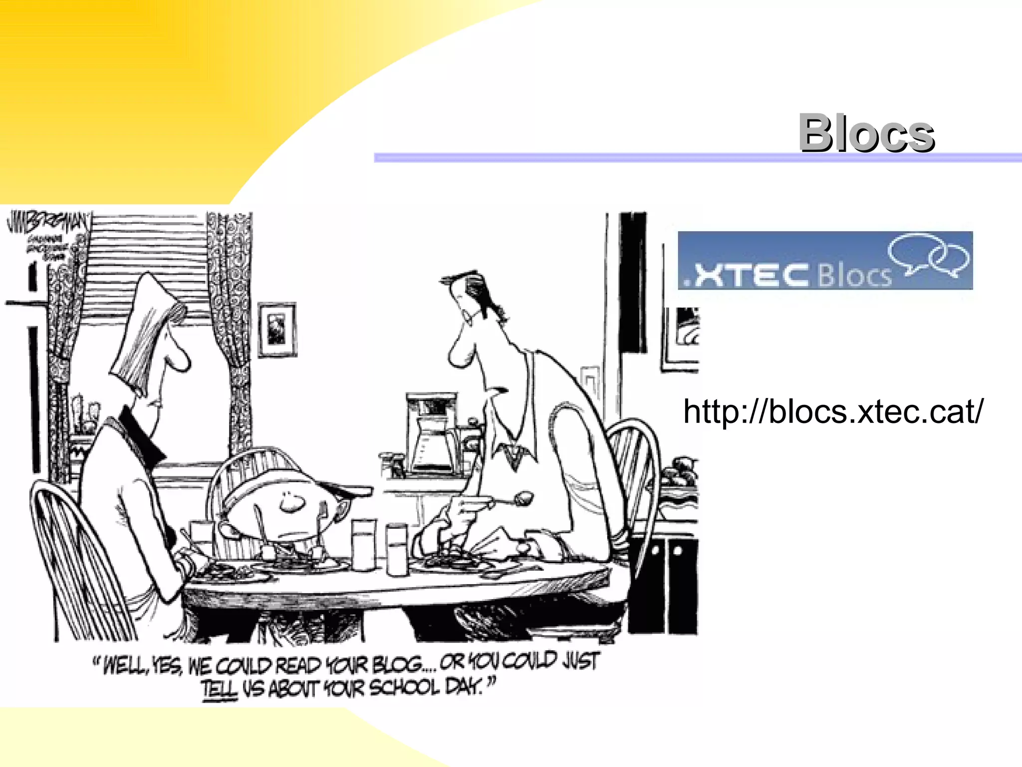 Blocs http://blocs.xtec.cat/ 