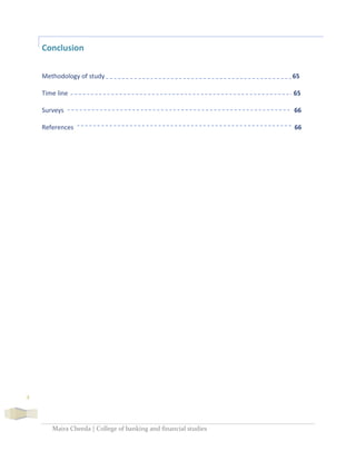 Maira Cheeda | College of banking and financial studies
4
Conclusion
Methodology of study 65
Time line 65
Surveys 66
References 66
 
