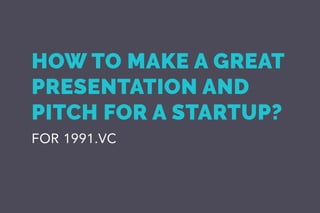 1991 | how to make presentations&amp;pitch?